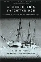Oamenii uitați ai lui Shackleton: Tragedia neștiută a epopeii Endurance - Shackleton's Forgotten Men: The Untold Tragedy of the Endurance Epic
