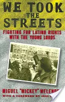 We Took the Streets: Lupta pentru drepturile latino-americanilor cu tinerii lorzi - We Took the Streets: Fighting for Latino Rights with the Young Lords
