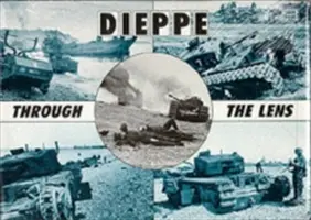Dieppe prin obiectivul fotografului german de război (Dieppe Through the Lens of the German War Photographer) - Dieppe Through the Lens of the German War Photographer