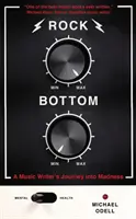 Rock Bottom - Călătoria în nebunie a unui scriitor de muzică - Rock Bottom - A Music Writer's Journey into Madness