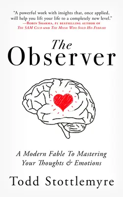 The Observer: O fabulă modernă despre stăpânirea gândurilor și emoțiilor tale - The Observer: A Modern Fable on Mastering Your Thoughts & Emotions