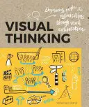 Gândire vizuală: Împuternicirea oamenilor și a organizațiilor prin colaborarea vizuală - Visual Thinking: Empowering People and Organisations Through Visual Collaboration
