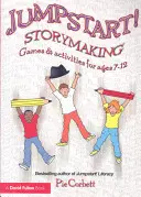 Jumpstart! Storymaking: Jocuri și activități pentru vârstele 7-12 - Jumpstart! Storymaking: Games and Activities for Ages 7-12