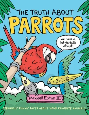 Adevărul despre papagali - The Truth about Parrots