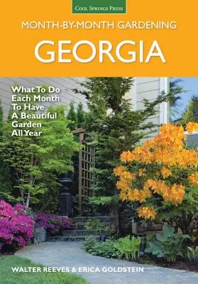 Georgia Grădinărit lună de lună: Ce să faci în fiecare lună pentru a avea o grădină frumoasă tot anul - Georgia Month by Month Gardening: What to Do Each Month to Have a Beautiful Garden All Year