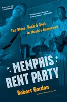 Memphis Rent Party: Blues, rock și suflet în orașul natal al muzicii - Memphis Rent Party: The Blues, Rock & Soul in Music's Hometown