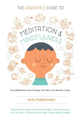 The Headspace Guide to Meditation and Mindfulness: Cum poate Mindfulness să vă schimbe viața în zece minute pe zi - The Headspace Guide to Meditation and Mindfulness: How Mindfulness Can Change Your Life in Ten Minutes a Day