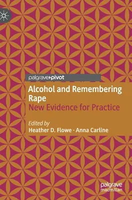 Alcoolul și amintirea violului: noi dovezi pentru practică - Alcohol and Remembering Rape: New Evidence for Practice