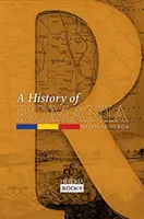 O istorie a României: Ținut, oameni, civilizație - A History of Romania: Land, People, Civilization