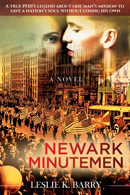 Newark Minutemen: O legendă adevărată din anii 1930 despre misiunea unui om de a salva sufletul unei națiuni fără să și-l piardă pe al său - Newark Minutemen: A True 1930s Legend about One Man's Mission to Save a Nation's Soul Without Losing His Own