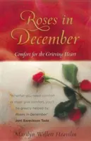 Trandafiri în decembrie: Comfort for the Grieving Heart - Roses in December: Comfort for the Grieving Heart