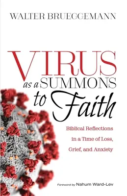 Virusul ca o chemare la credință: Reflecții biblice într-o perioadă de pierdere, durere și incertitudine - Virus as a Summons to Faith: Biblical Reflections in a Time of Loss, Grief, and Uncertainty