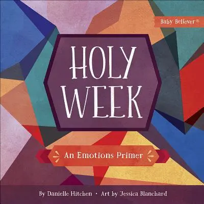 Săptămâna Sfântă: Un abecedar al emoțiilor - Holy Week: An Emotions Primer