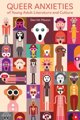 Anxietatea homosexuală a literaturii și culturii tinerilor adulți - Queer Anxieties of Young Adult Literature and Culture