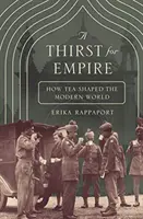 O sete de imperiu: cum a modelat ceaiul lumea modernă - A Thirst for Empire: How Tea Shaped the Modern World