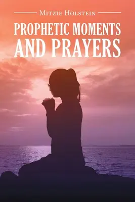 Momente profetice și rugăciuni - Prophetic Moments And Prayers
