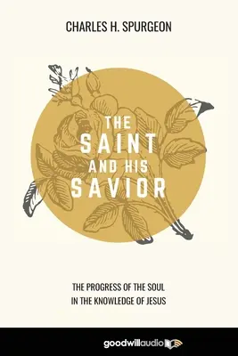 Sfântul și Mântuitorul său: The Progress of the Soul in the Knowledge of Jesus (Progresul sufletului în cunoașterea lui Isus) - The Saint and His Savior: The Progress of the Soul in the Knowledge of Jesus