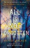 Totul nu este uitat: Cel mai bine vândut thriller captivant pe care nu-l vei uita niciodată - All Is Not Forgotten: The bestselling gripping thriller you'll never forget