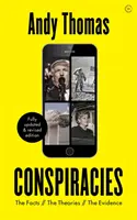 Conspirații: Faptele. Teoriile. Dovezile [complet revizuită, ediție nouă] - Conspiracies: The Facts. the Theories. the Evidence [fully Revised, New Edition]