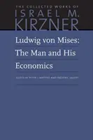 Ludwig Von Mises: Omul și economia sa - Ludwig Von Mises: The Man and His Economics
