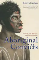 Aboriginal Convicts: Exilați australieni, khoisan și maori - Aboriginal Convicts: Australian, Khoisan, and Maori Exiles