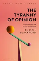 Tirania opiniei: Conformismul și viitorul liberalismului - The Tyranny of Opinion: Conformity and the Future of Liberalism