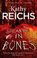 Vorbind în oase - Un thriller uluitor de la o scriitoare aflată la apogeul jocului său - Speaking in Bones - A dazzling thriller from a writer at the top of her game