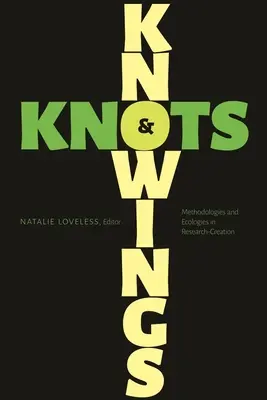 Cunoștințe și noduri: Metodologii și ecologii în cercetare-creație - Knowings and Knots: Methodologies and Ecologies in Research-Creation