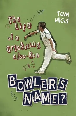 Bowler's Name? - The Life of a Cricketing Also-Ran
