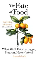 Fate of Food - Ce vom mânca într-o lume mai mare, mai fierbinte și mai inteligentă - Fate of Food - What We'll Eat in a Bigger, Hotter, Smarter World