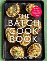 The Batch Cook Book: Money-Saving Meal Prep for Busy Lives