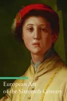 Arta europeană a secolului al XVI-lea - European Art of the Sixteenth Century