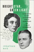 Bright Star, Green Light - Viețile frumoase și damnate ale lui John Keats și F. Scott Fitzgerald - Bright Star, Green Light - The Beautiful and Damned Lives of John Keats and F. Scott Fitzgerald