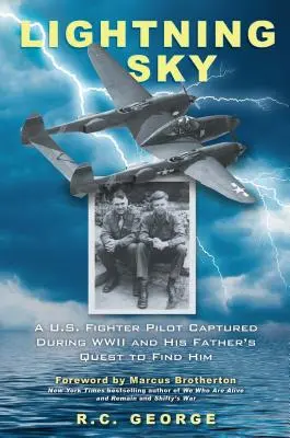 Lightning Sky: Un pilot de vânătoare american capturat în timpul celui de-al Doilea Război Mondial și căutarea tatălui său pentru a-l găsi - Lightning Sky: A U.S. Fighter Pilot Captured During WWII and His Father's Quest to Find Him