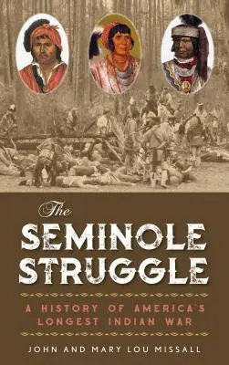 Lupta Seminole: O istorie a celui mai lung război indian din America - The Seminole Struggle: A History of America's Longest Indian War
