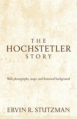 Povestea Hochstetler: Cu fotografii, hărți și context istoric - Hochstetler Story: With Photographs, Maps, and Historical Background