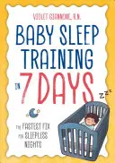 Baby Sleep Training în 7 zile: Cea mai rapidă soluție pentru nopțile fără somn - Baby Sleep Training in 7 Days: The Fastest Fix for Sleepless Nights