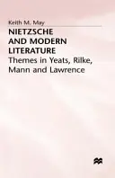 Nietzsche și literatura modernă: Teme în Yeats, Rilke, Mann și Lawrence - Nietzsche and Modern Literature: Themes in Yeats, Rilke, Mann and Lawrence