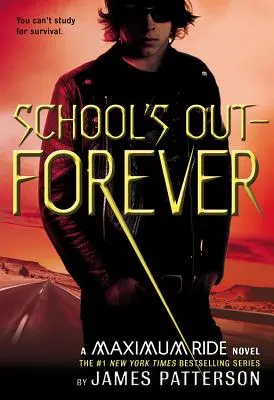 School's Out--Forever: Un roman Maximum Ride - School's Out--Forever: A Maximum Ride Novel