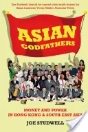 Nașii Asiei - Bani și putere în Hong Kong și Asia de Sud-Est - Asian Godfathers - Money and Power in Hong Kong and South East Asia