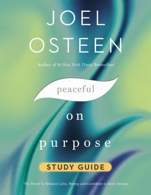 Ghid de studiu Peaceful on Purpose: Puterea de a rămâne calm, puternic și încrezător în orice anotimp - Peaceful on Purpose Study Guide: The Power to Remain Calm, Strong, and Confident in Every Season