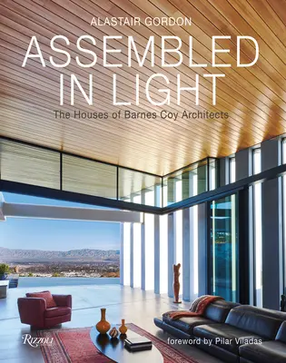Adunate în lumină: Casele arhitecților Barnes Coy - Assembled in Light: The Houses of Barnes Coy Architects