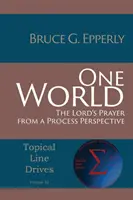 O singură lume: Rugăciunea Domnului din perspectiva proceselor - One World: The Lord's Prayer from a Process Perspective