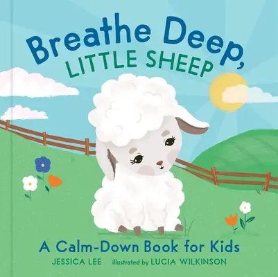 Respiră adânc, oaie mică: O carte de calmare pentru copii - Breathe Deep, Little Sheep: A Calm-Down Book for Kids