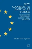 Noua cooperativă bancară în Europa: Strategii de adaptare a modelului de afaceri postcriză - New Cooperative Banking in Europe: Strategies for Adapting the Business Model Post Crisis
