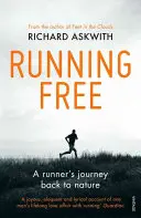 Alergând liber: Călătoria unui alergător înapoi către natură - Running Free: A Runner's Journey Back to Nature