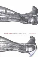 Corpul multiplu: Ontologia în practica medicală - The Body Multiple: Ontology in Medical Practice