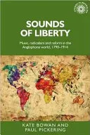 Sunetele libertății: Muzică, radicalism și reformă în lumea anglofonă, 1790-1914 - Sounds of Liberty: Music, Radicalism and Reform in the Anglophone World, 1790-1914