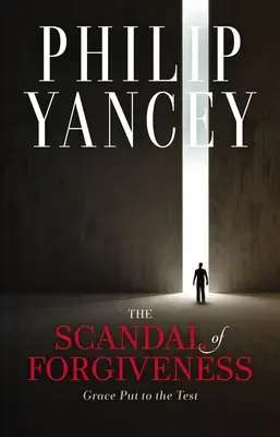 Scandalul iertării: Harul pus la încercare - The Scandal of Forgiveness: Grace Put to the Test