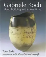 Gabriele Koch - Construirea manuală și arderea fumului - Gabriele Koch - Hand Building and Smoke Firing